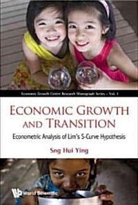 Economic Growth and Transition: Econometric Analysis of Lims S-Curve Hypothesis (Hardcover)