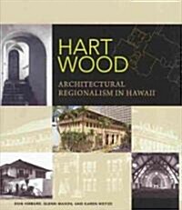 Hart Wood: Architectural Regionalism in Hawaii (Hardcover)