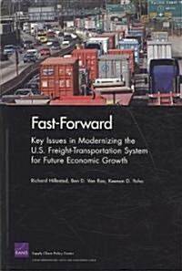 Fast-Forward: Key Issues in Modernizing the U.S. Freight-Transportation System for Future Economic Growth                                              (Paperback)