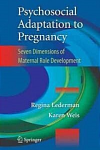 Psychosocial Adaptation to Pregnancy: Seven Dimensions of Maternal Role Development (Hardcover, 3, 2009)