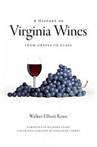 A History of Virginia Wines: From Grapes to Glass (Paperback)