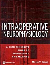Intraoperative Clinical Neurophysiology: A Comprehensive Guide to Monitoring and Mapping (Hardcover)