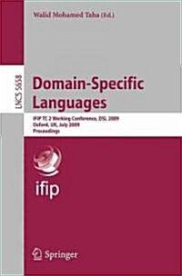 Domain-Specific Languages: Ifip Tc 2 Working Conference, DSL 2009, Oxford, UK, July 15-17, 2009, Proceedings (Paperback, 2009)