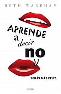 Aprende A Decir No = The Power of No (Paperback)