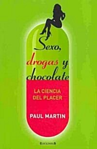 Sexo, Droga y Chocolate: La Ciencia del Placer (Hardcover)