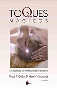 Toques Magicos: Las Tecnicas de las Psicologia Energetica = Energy Tapping (Paperback)