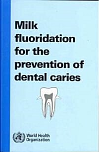 Milk Fluoridation for the Prevention of Dental Caries (Paperback)
