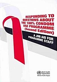 Responding to Questions about the 100% Condom Use Programme: A Job Aid for Programme Staff (Paperback, 2)