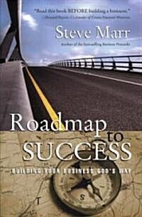 Roadmap to Success: Building Your Business Gods Way (Paperback)