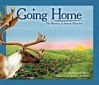 Going Home: The Mystery of Animal Migration (Hardcover)