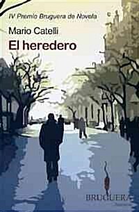 El Heredero: IV Premio Bruguera de Novela (Paperback)