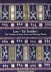 Lao-Tai Textiles: The Textiles of Xam Nuea and Muang Phuan (Paperback)