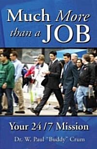 [중고] Much More Than a Job: Your 24/7 Mission (Paperback)