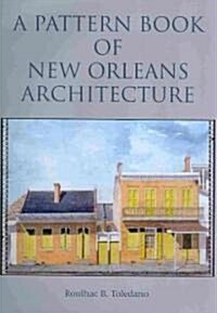 A Pattern Book of New Orleans Architecture (Hardcover)