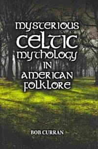 Mysterious Celtic Mythology in American Folklore (Hardcover)