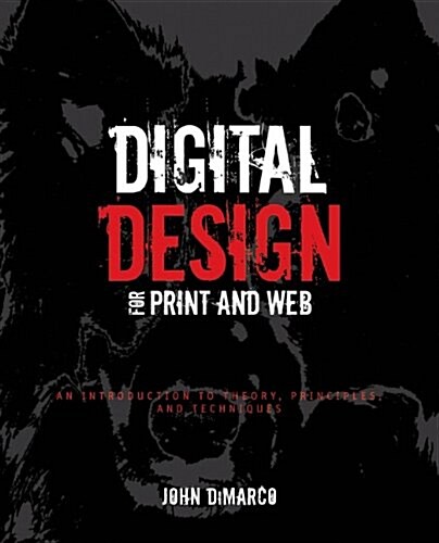 Digital Design for Print and Web: An Introduction to Theory, Principles, and Techniques (Paperback)