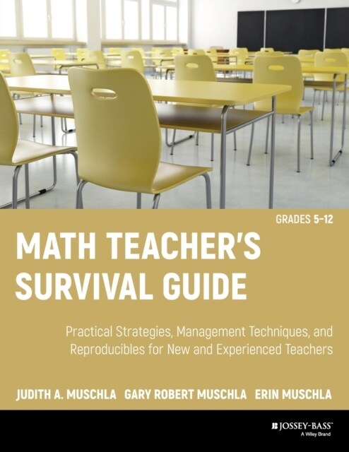 Math Teachers Survival Guide: Practical Strategies, Management Techniques, and Reproducibles for New and Experienced Teachers, Grades 5-12 [With CDRO (Paperback)