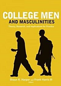 College Men and Masculinities: Theory, Research, and Implications for Practice (Paperback)