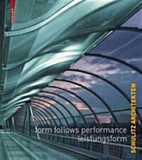 Form Follows Performance / Leistungsform: Schulitz Architekten / Arbeiten / Works 1995-2000 (Hardcover, Edition.)