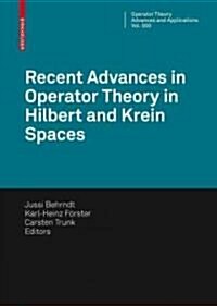 Recent Advances in Operator Theory in Hilbert and Krein Spaces (Hardcover)