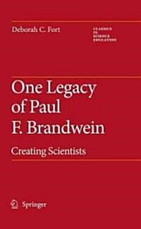 One Legacy of Paul F. Brandwein: Creating Scientists (Hardcover)