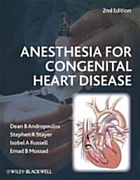 Anesthesia for Congenital Heart Disease (Hardcover, 2 Rev ed)