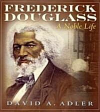 Frederick Douglass: A Noble Life (Hardcover)