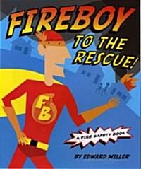 Fireboy to the Rescue!: A Fire Safety Book (Hardcover)