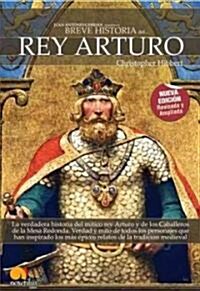 Breve Historia del Rey Arturo/ The Way of King Arthur (Paperback, Expanded, New, RE)