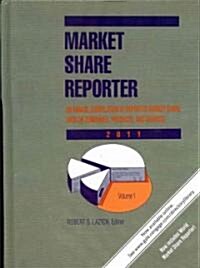 Market Share Reporter 2011: An Annual Compilation of Reported Market Share Data on Companies, Products, and Services (Hardcover)