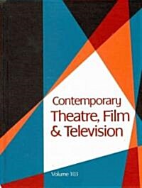 Contemporary Theatre, Film and Television: A Biographical Guide Featuring Performers, Directors, Writers, Producers, Designers, Managers, Choregrapher (Hardcover)