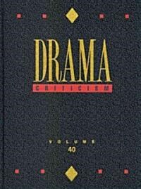 Drama Criticism: Excerpts from Criticism of the Most Significant and Widely Studied Dramatic Works (Hardcover)