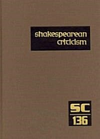 Shakespearean Criticism: Criticism of William Shakespeares Plays and Poetry, from the First Published Appraisals to Current Evaluations (Hardcover)