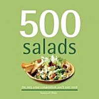 500 Salads: The Only Salad Compendium Youll Ever Need (Hardcover)