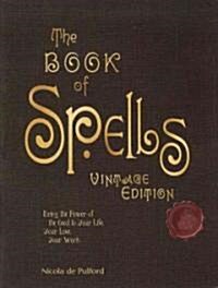 The Book of Spells: Vintage Edition: Bring the Power of the Good to Your Life, Your Love, Your Work, and Your Play (Hardcover)
