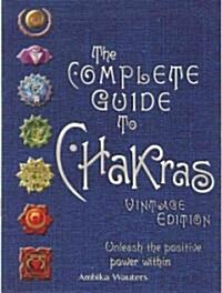 The Complete Guide to Chakras: Unleash the Positive Power Within (Hardcover, Vintage)