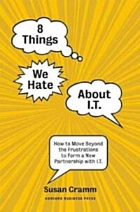 [중고] 8 Things We Hate about I.T.: How to Move Beyond the Frustrations to Form a New Partnership with I.T. (Paperback)