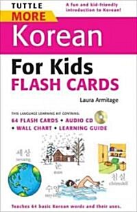 Tuttle More Korean for Kids Flash Cards Kit: [includes 64 Flash Cards, Audio CD, Wall Chart & Learning Guide] [With CD (Audio) and Wall Chart and Lear (Other, Book and Kit wi)
