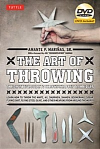 The Art of Throwing: The Definitive Guide to Thrown Weapons Techniques [Instructional Video Download Included] [With DVD] (Paperback)
