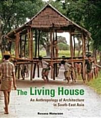 Living House: An Anthropology of Architecture in South-East Asia (Hardcover)