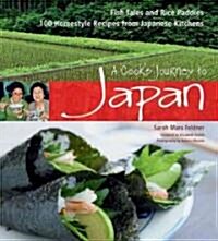 A Cooks Journey to Japan: Fish Tales and Rice Paddies: 100 Homestyle Recipes from Japanese Kitchens (Hardcover)