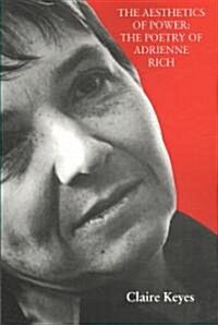 The Aesthetics of Power: The Poetry of Adrienne Rich (Paperback)