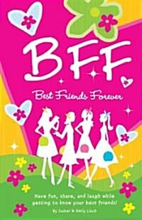 B.F.F. Best Friends Forever: Have Fun, Laugh, and Share While Getting to Know Your Best Friends! (Paperback)