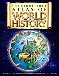 The Kingfisher Atlas of World History (Hardcover)