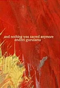 And Nothing Was Sacred Anymore (Paperback)