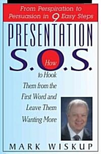 Presentation S.O.S.: From Perspiration to Persuasion in 9 Easy Steps (Paperback, 2)