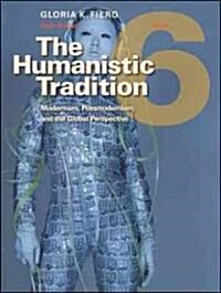 The Humanistic Tradition, Book 6: Modernism, Postmodernism, and the Global Perspective (Paperback, 6)