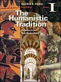 The Humanistic Tradition Volume I: Prehistory to the Early Modern World (Paperback, 6)