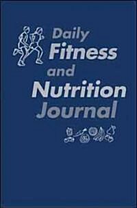 Daily Fitness and Nutrition Journal (Paperback, 1st)