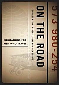 On the Road: Meditations for Men Who Travel (Hardcover)